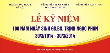 Lễ kỷ niệm 100 năm ngày sinh của GS.BS Trịnh Ngọc Phan.
